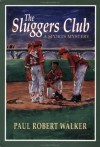 The Sluggers Club: A Sports Mystery - Paul Robert Walker