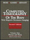 Computed Tomography of the Body With Magnetic Resonance Imaging: Thorax and Neck (Computed Tomography of the Body) - Albert A. Moss, Harry K. Genant, Gordon Gamsu