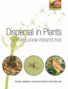 Dispersal in Plants: A Population Perspective (Oxford Biology) - Roger Cousens, Richard Law, Calvin Dytham