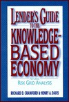 Lender's Guide to the Knowledge-Based Economy: Featuring Risk Grid Analysis - Richard D. Crawford, Henry A. Davis