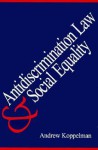 Antidiscrimination Law and Social Equality - Andrew Koppelman