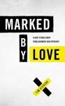 Marked by Love: A Dare to Walk Away from Judgment and Hypocrisy - Gareth Stevens Publishing