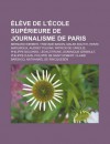 L Ve de L' Cole Sup Rieure de Journalisme de Paris: Bernard Werber, Tristane Banon, Malek Boutih, Henri Amouroux, Audrey Pulvar - Source Wikipedia