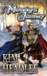 Morning's Journey (The Dragon's Dove Chronicles) - Kim Headlee