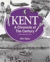 Kent: A Chronicle Of The Century Volume Iii 1950 1974 - Bob Ogley