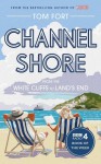 Channel Shore: From the White Cliffs to Land's End - Tom Fort