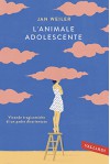 L'animale adolescente: Vicende tragicomiche di un padre disorientato (Italian Edition) - Jan Weiler, Rossella Franceschini