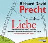 Liebe. Ein unordentliches Gefühl - Richard David Precht, Caroline Mart