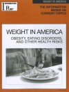 Weight in America: Obesity, Eating Disorders, and Other Health Risks - Gale Group