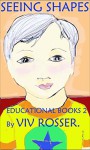 Seeing Shapes: Educatiobal Books 2 (Educational Books) - Viv Rosser, Viv Rosser, John Gibbon