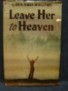 Leave Her to Heaven - Ben Ames Williams