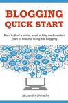 BLOGGING QUICK START: How to find a niche, start a blog and create a plan to make a living via blogging - Alexander Shrouder