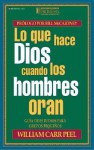 What God Does When Men Pray / Lo que hace Dios cuando los hombres oran - William Carr Peel