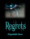 Regrets - Elizabeth Shea