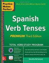 Practice Makes Perfect Spanish Verb Tenses, Premium 3rd Edition (Practice Makes Perfect Series) - Dorothy Richmond