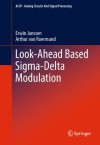 Look-Ahead Based Sigma-Delta Modulation (Analog Circuits and Signal Processing) - Erwin Janssen, Arthur van Roermund