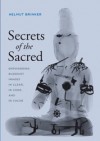 Secrets of the Sacred: Empowering Buddhist Images in Clear, in Code, and in Cache - Helmut Brinker