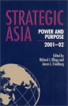 Strategic Asia 2001-02: Power and Purpose - Richard J. Ellings, Richard James Ellings