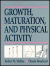 Growth, Maturation and Physical Activity - Robert M. Malina, Claude Bouchard