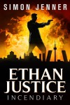 Ethan Justice: Incendiary - Simon R. Jenner