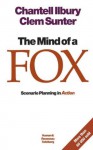 Mind of a fox, The: Scenario Planning in Action - Clem Sunter