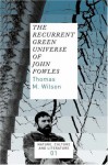 The Recurrent Green Universe of John Fowles (Nature, Culture and Literature 1) - Thomas M. Wilson