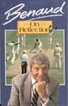 Benaud: On Reflection - Richie Benaud