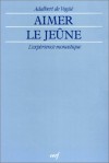 Aimer Le Jeune: L'Experience Monastique - Adalbert de Vogüé