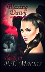 Blazing Dawn, Wolf's Mate: Supernatural Realm Enforcers Elite Ops Paranormal Romance Book 2 (Tequila 10) - P.T. Macias