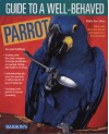 Guide to a Well-Behaved Parrot - Mattie Sue Athan
