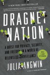 Dragnet Nation: A Quest for Privacy, Security, and Freedom in a World of Relentless Surveillance - Julia Angwin