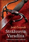 Strážcovia Varadína (Dobrodružstvá kapitána Báthoryho #1) - Juraj Červenák