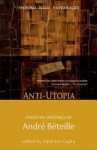 Anti-Utopia Essential Writings of Andre Beteille - André Béteille, Dipankar Gupta