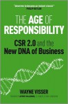 The Age of Responsibility: Csr 2.0 and the New DNA of Business - Wayne Visser, Jeffrey Hollender