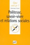 Politesse, Savoir-Vivre Et Relations Sociales - Dominique Picard