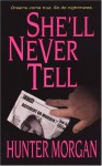 She'll Never Tell - Hunter Morgan