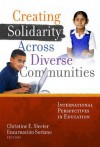 Creating Solidarity Across Diverse Communities: International Perspectives in Education - Christine E. Sleeter, Encarnacion Soriano