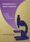 Homeopathy: Good Science - Peter Adams