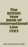 The British Year Book Of International Law 1983: Fifty Fourth Year Of Issue Volume 54 (Vol 54) - Derek Bowett, Ian Brownlie