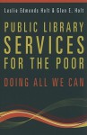 Public Library Services for the Poor: Doing All We Can - Glen E. Holt