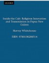 Inside the Cult: Religious Innovation and Transmission in Papua New Guinea - Harvey Whitehouse