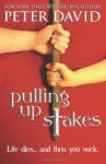 Pulling Up Stakes - Peter David