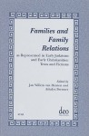 Families and Family Relations: As Represented in Early Judaisms and Early Christianities: Texts and Fictions - Athalya Brenner