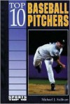 Top 10 Baseball Pitchers - Michael John Sullivan