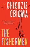 The Fishermen: A Novel - Chigozie Obioma