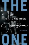 The One: The Life and Music of James Brown - RJ Smith