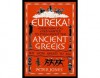 Eureka! Everything you ever wanted to know about the Ancient Greeks but were too afraid to ask. - Peter Jones