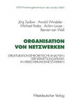 Organisation Von Netzwerken: Strukturationstheoretische Analysen Der Vermittlungspraxis in Versicherungsnetzwerken - Jorg Sydow, Arnold Windeler, Michael Krebs