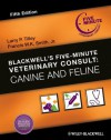 Blackwell's Five-Minute Veterinary Consult: Canine and Feline - Larry P. Tilley, Francis W. K. Smith