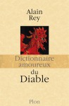 Dictionnaire amoureux du diable - Alain Rey